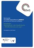 Arbeitsabläufe in der Metalltechnik - Metallbearbeitung und Lager -: Lernmaterialien zur beruflichen Grundbildung / Dortmunder Grundbildungsqualifizierung Band 4