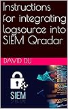 Instructions for integrating logsource into SIEM Qradar (English Edition)