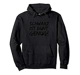 Schwarz ist bunt genug alles dunkel schwarz hype tshirt Pullover H