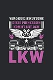 Vergiss Die Kutsche Diese Prinzessin Kommt Mit Dem Lkw: Notizbuch Planer Tagebuch Schreibheft Notizblock - Geschenk für LKW-Fahrer, Fernfahrer und ... 6' x 9', 120 Seiten punktiert Punktraster)