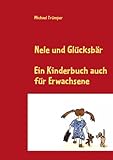 Nele und Glücksbär: Ein Kinderbuch auch für Erw