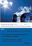 Erfolgreiches Krisenmanagement für Reiseveranstalter: Ein Krisenhandbuch für plötzlich auftretende Krisen im Tourismus (Schriftenreihen der European School of Business - ISTM, Band 2)