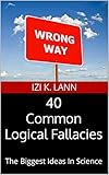 40 Common Logical Fallacies: The Biggest Ideas In Science (English Edition)