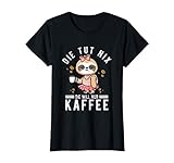 Damen Faultier Die Tut Nix Die Will Nur Kaffee Lustiges Spruch T-S