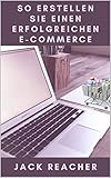 SO ERSTELLEN SIE EINEN ERFOLGREICHEN E-COMMERCE