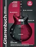 Gitarrenbuch Ultimate - 310 Seiten Gitarre von A bis Z - 3 in 1 Buch inkl. Gitarrenschule, Liederbuch, Akkordb