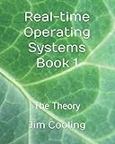 Real-time Operating Systems Book 1: The Theory (The engineering of real-time embedded systems, Band 1)