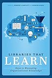 Libraries that Learn: Keys to Managing Organizational Knowledge (English Edition)