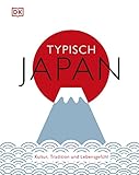 Typisch Japan: Kultur, Tradition und Lebensgefü