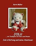 JOLU ... ein Teddybär mit Herz und Humor: Jolu's Rettung und seine Ab