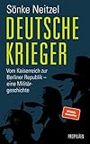 Deutsche Krieger: Vom Kaiserreich zur Berliner Republik - eine Militärg