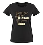 Comedy Shirts - Ich Weiss du hast Recht Aber Meine Meinung gefällt Mir Besser - Damen T-Shirt - Schwarz/Hellbraun-Beige Gr. M