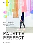 Color Collective's Palette Perfect: Color Combinations Inspired by Fashion, Art and Style: Color Combinations Inspired by Fashion, Art & Style (Promopress)
