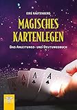 Magisches Kartenlegen: Das Anleitung­s- und Deutungsb