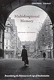 Multidirectional Memory: Remembering the Holocaust in the Age of Decolonization (Cultural Memory in the Present)