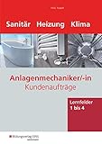 Anlagenmechaniker/-in Sanitär-, Heizungs- und Klimatechnik: Anlagenmechaniker Sanitär-, Heizungs- und Klimatechnik / Kundenaufträge. Lernfelder 1 - 4. ... Heizungs- und Klimatechnik: Kundenaufträge)