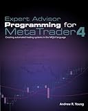 Expert Advisor Programming for MetaTrader 4: Creating automated trading systems in the MQL4 languag