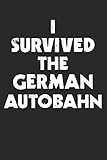 I Survived The German Autobahn: A5 Notizbuch Blank Blanko I Autobahn I Highway I Lustig I Spruch I AutofahrenI Auto I KFZ I Autotuning I Tuning I LKW I Geschenk