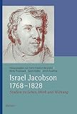 Israel Jacobson (1768-1828): Studien zu Leben, Werk und Wirkung (Veröffentlichungen der Historischen Kommission für Niedersachsen und Bremen 315)