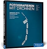Fotografieren mit Drohnen: So entstehen beeindruckende Bilder aus der L
