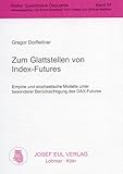 Zum Glattstellen von Index-Futures. Empirie und stochastische Modelle unter besonderer Berücksichtigung des DAX-Futures. Quantitative Ökonomie 97