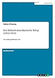 Der Britisch-Amerikanische Krieg (1812-1814): Zur Außenpolitik der US