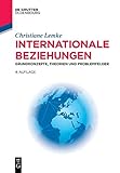 Internationale Beziehungen: Grundkonzepte, Theorien und Problemfelder (Lehr- und Handbücher der Politikwissenschaft)