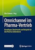 Omnichannel im Pharma-Vertrieb: Grundlagen, Benchmarks und Beispiele für den Pharma-Auß