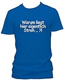 Warum liegt Hier eigentlich Stroh.?! T-Shirts, Größe:XL;Farbe:Royalb