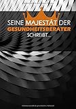 SEINE MAJESTÄT DER GESUNDHEITSBERATER SCHREIBT...: Gesundheitsberater Notizb