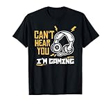 Can't hear you I'm Gaming - Gamer & Zocker Geschenk T-S