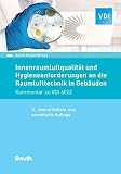 Innenraumluftqualität und Hygieneanforderungen an die Raumlufttechnik in Gebäuden: Kommentar zu VDI 6022 (VDI Kommentar)