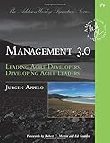 Management 3.0: Leading Agile Developers, Developing Agile Leaders (Addison-Wesley Signature Series (Cohn))