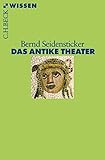 Das antike Theater (Beck'sche Reihe)