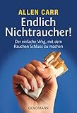 Endlich Nichtraucher!: Der einfache Weg, mit dem Rauchen Schluss zu machen - aktualisierte und überarbeitete Ausgab