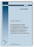 Systematische Untersuchung des Brandverhaltens und des Feuerwiderstandes von PV-Modulen einschließlich der Emissionen im Brandfall und Entwicklung ... (Forschungsinitiative Zukunft Bau)