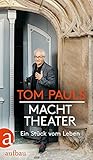 Tom Pauls - Macht Theater: Ein Stück vom Leb