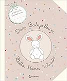 Dein Babyalbum - Hallo, kleines Wunder: Das ideale Geschenkbuch zur Geburt und T