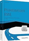 Haufe Fachbuch: Praxiswissen BWL - Crashkurs für Führungskräfte und Quereinsteiger (inkl. eBook & Arbeitshilfen online)