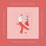 Swing Tanz Lounge: Hintergrundmusik für eine Tanzparty im alten Stil (Jazz der 50er und 60er Jahre)