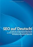 SEO auf Deutsch!: 33 Köpfe der Suchmaschinenoptimierung aus dem deutschsprachigen Raum geben ihren Werdegang und wertvolle Tipps p