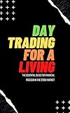 Day Trading for a Living: The Essential Guide for Financial Freedom in the Stock Market (English Edition)