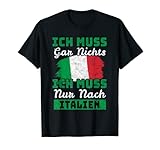 Ich muss gar nix Ich muss nur nach Italien T-S