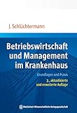 Betriebswirtschaft und Management im Krankenhaus: Grundlagen und Praxis. 3., aktualisierte und erweiterte Auflag