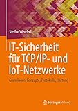 IT-Sicherheit für TCP/IP- und IoT-Netzwerke: Grundlagen, Konzepte, Protokolle, Härtung