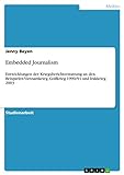 Embedded Journalism: Entwicklungen der Kriegsberichterstattung an den Beispielen Vietnamkrieg, Golfkrieg 1990/91 und Irakkrieg 2003