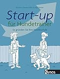 Start-up für Hundetrainer: So gründen Sie Ihre H