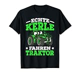 Echte Kerle fahren Traktor Landwirt Spruch Trecker Geschenk T-S