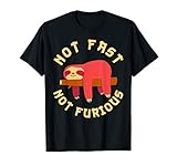 not fast not furious funny cute sloth gift T-S