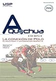 A Quechua - La conexión de Polo: El polo pony y la formación perfecta (Spanish Edition)